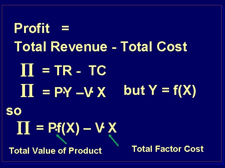 Profit = Total Revenue - Total Cost = TR - TC. –V. X =