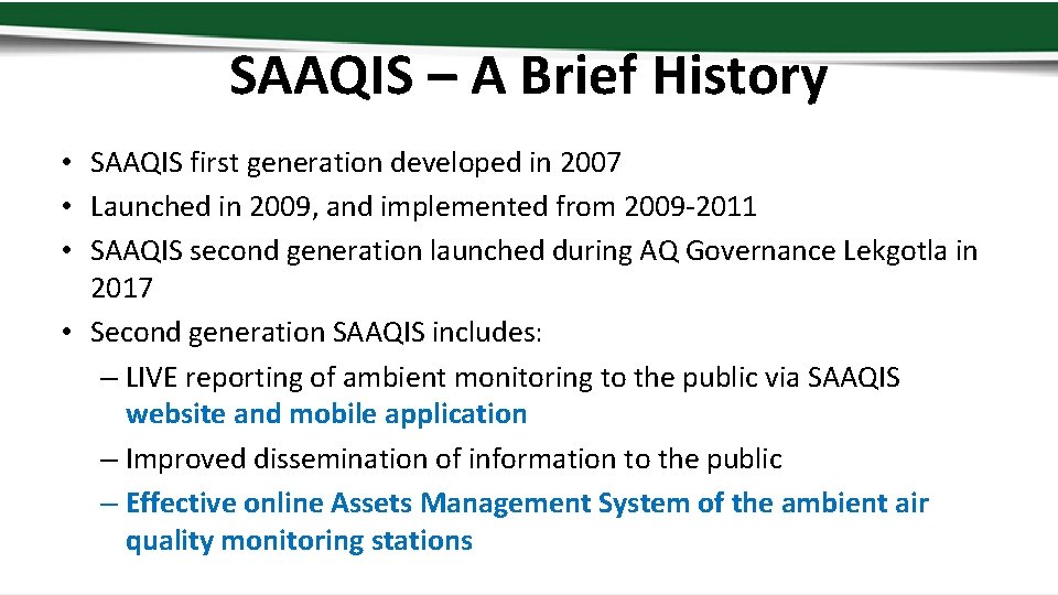 SAAQIS – A Brief History • SAAQIS first generation developed in 2007 • Launched
