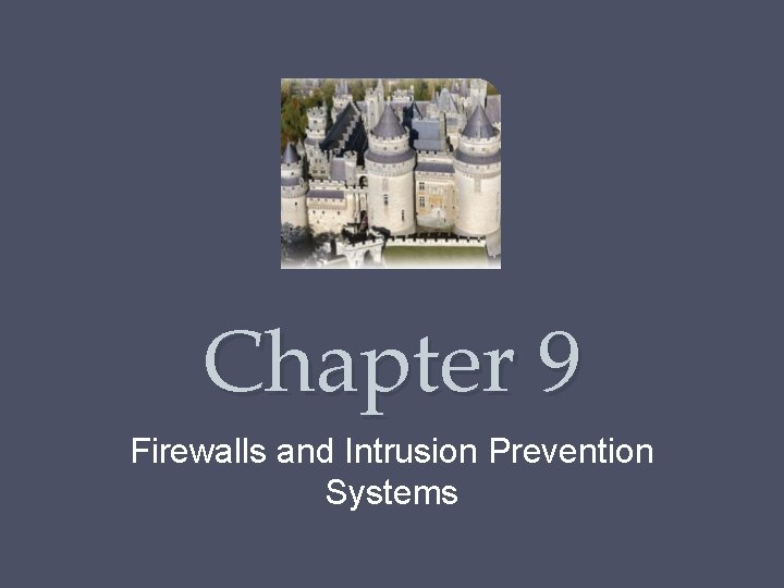 Chapter 9 Firewalls and Intrusion Prevention Systems 