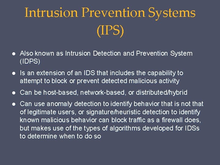 Intrusion Prevention Systems (IPS) Also known as Intrusion Detection and Prevention System (IDPS) Is