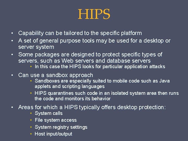 HIPS • Capability can be tailored to the specific platform • A set of