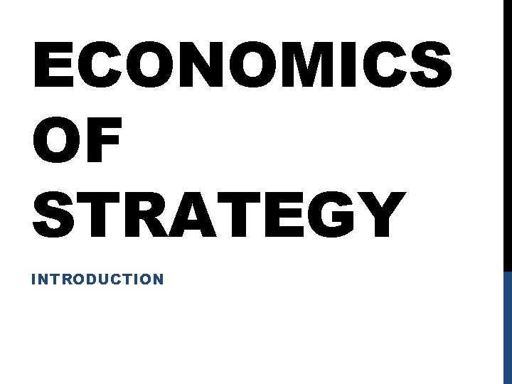 ECONOMICS OF STRATEGY INTRODUCTION 