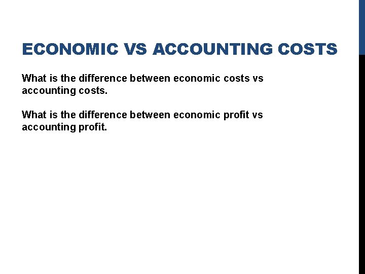 ECONOMIC VS ACCOUNTING COSTS What is the difference between economic costs vs accounting costs.