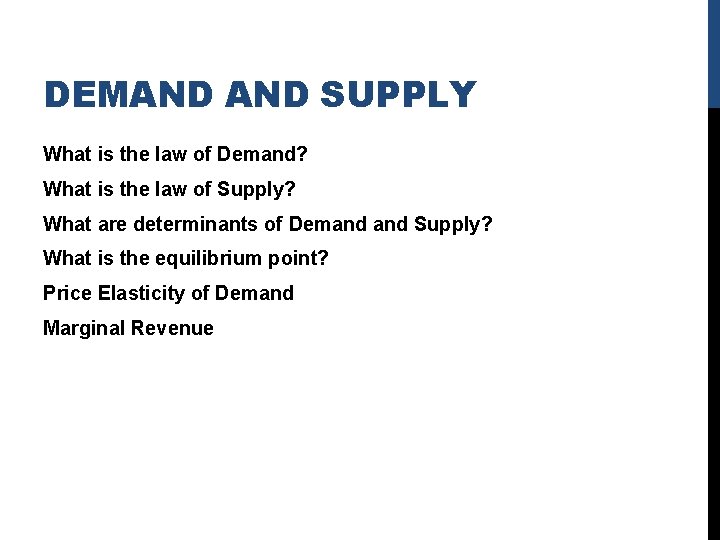 DEMAND SUPPLY What is the law of Demand? What is the law of Supply?