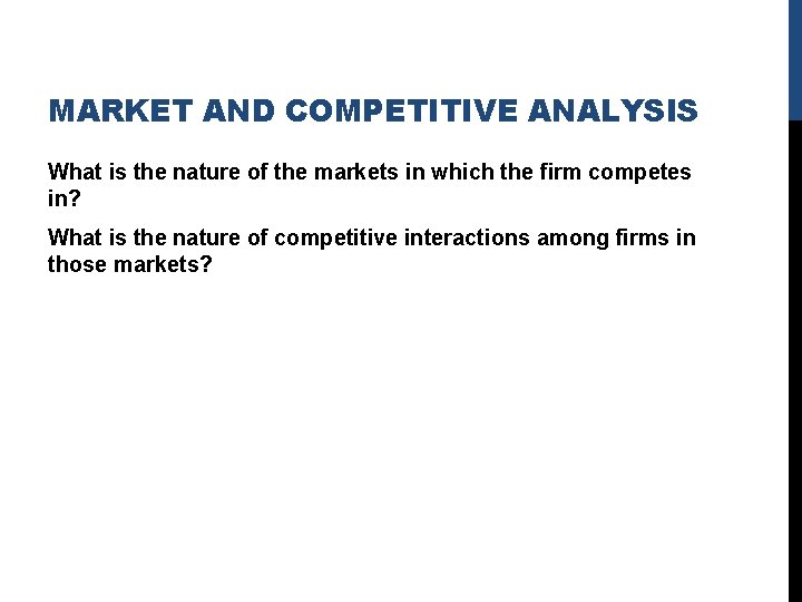 MARKET AND COMPETITIVE ANALYSIS What is the nature of the markets in which the