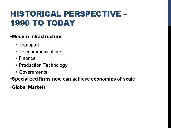 HISTORICAL PERSPECTIVE – 1990 TO TODAY • Modern Infrastructure • Transport • Telecommunications •