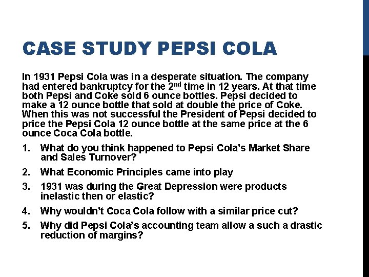 CASE STUDY PEPSI COLA In 1931 Pepsi Cola was in a desperate situation. The