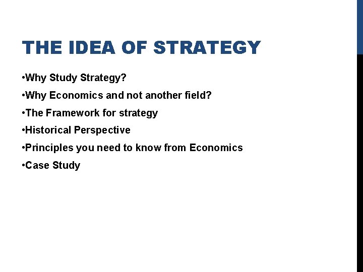 THE IDEA OF STRATEGY • Why Study Strategy? • Why Economics and not another