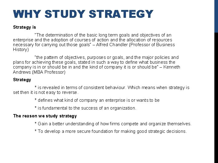 WHY STUDY STRATEGY Strategy is “The determination of the basic long term goals and