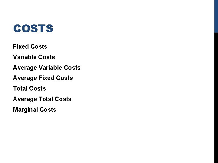 COSTS Fixed Costs Variable Costs Average Fixed Costs Total Costs Average Total Costs Marginal
