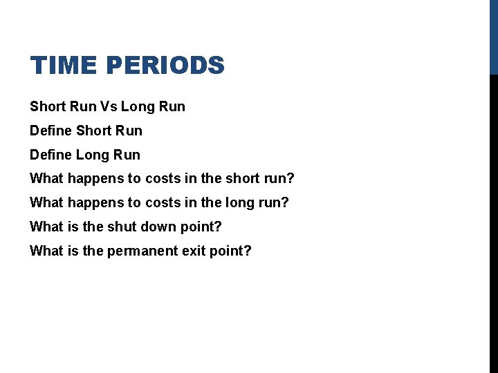 TIME PERIODS Short Run Vs Long Run Define Short Run Define Long Run What