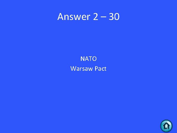 Answer 2 – 30 NATO Warsaw Pact 