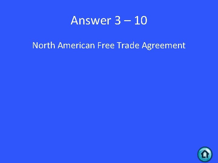 Answer 3 – 10 North American Free Trade Agreement 