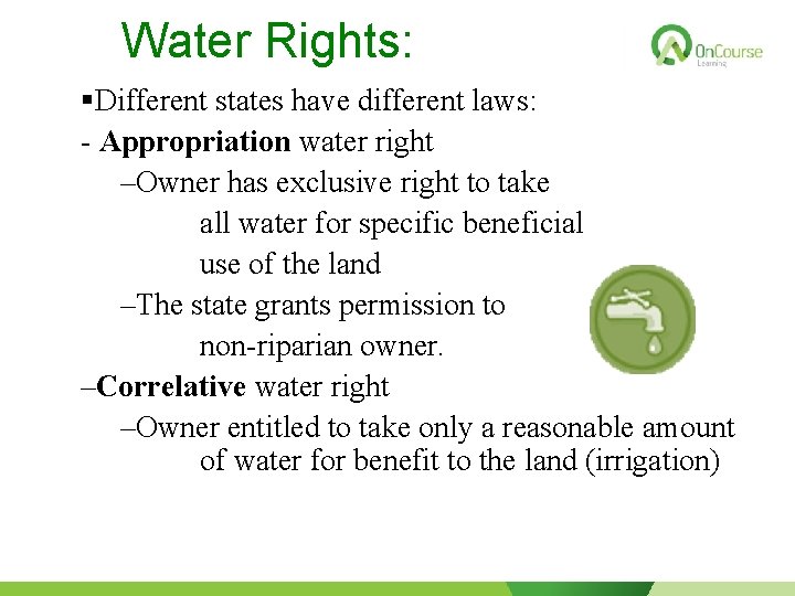 Water Rights: §Different states have different laws: - Appropriation water right –Owner has exclusive