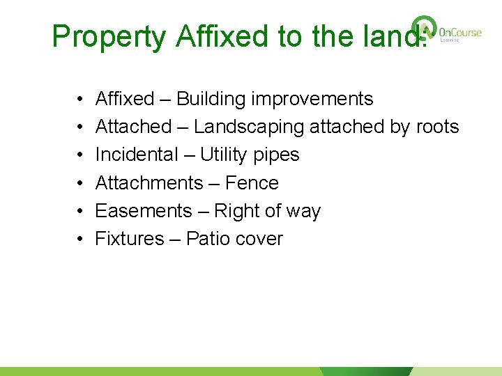Property Affixed to the land: • • • Affixed – Building improvements Attached –