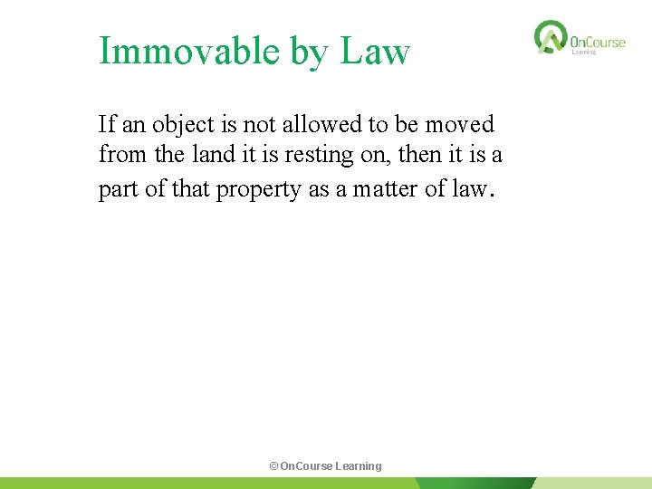 Immovable by Law If an object is not allowed to be moved from the