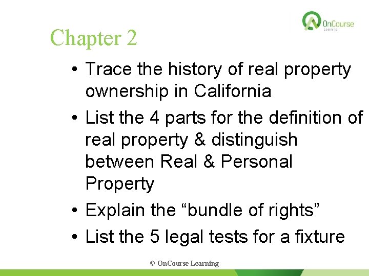Chapter 2 • Trace the history of real property ownership in California • List