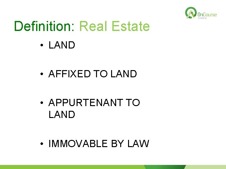 Definition: Real Estate • LAND • AFFIXED TO LAND • APPURTENANT TO LAND •