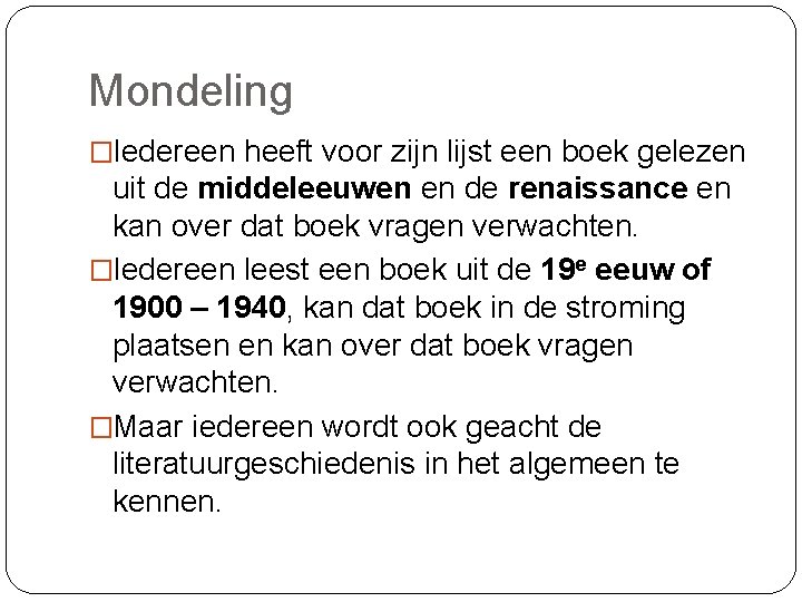 Mondeling �Iedereen heeft voor zijn lijst een boek gelezen uit de middeleeuwen en de