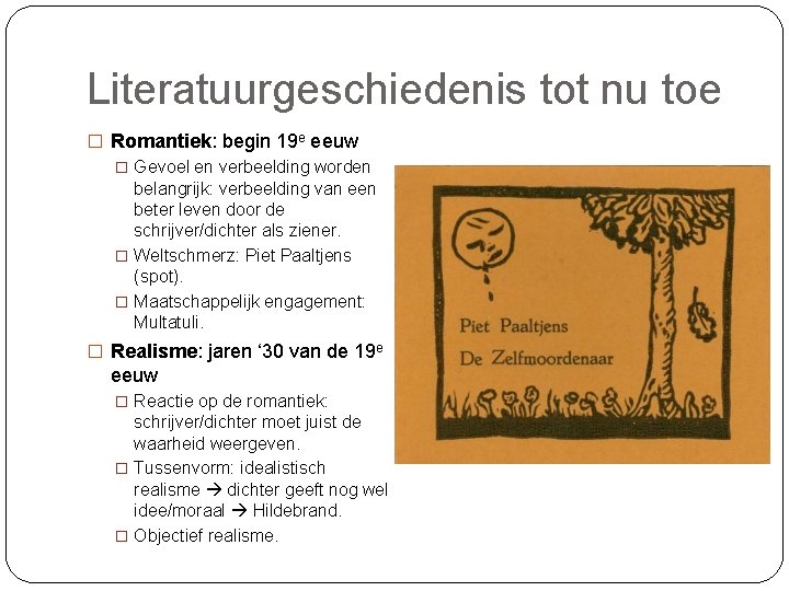Literatuurgeschiedenis tot nu toe � Romantiek: begin 19 e eeuw � Gevoel en verbeelding