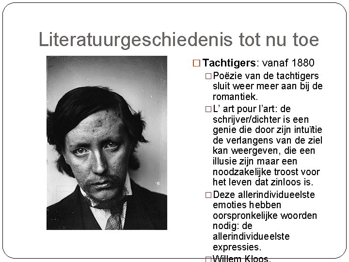 Literatuurgeschiedenis tot nu toe � Tachtigers: vanaf 1880 �Poëzie van de tachtigers sluit weer