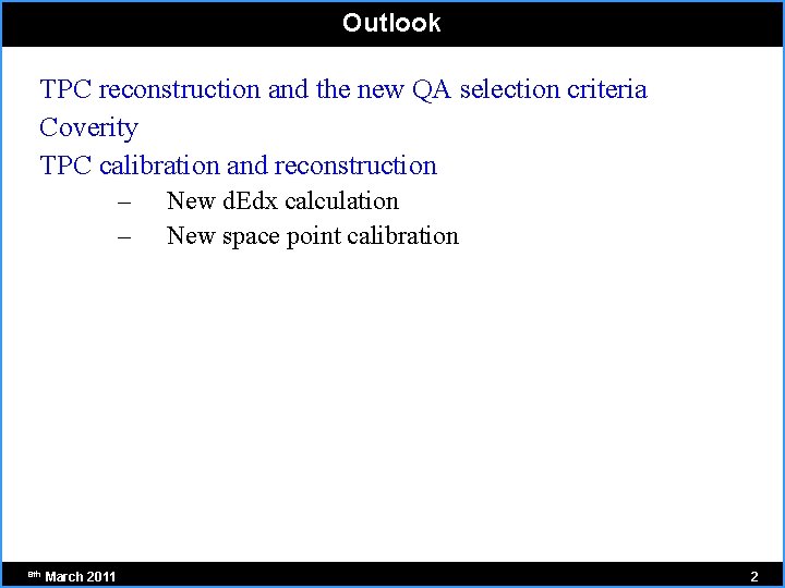 Outlook TPC reconstruction and the new QA selection criteria Coverity TPC calibration and reconstruction