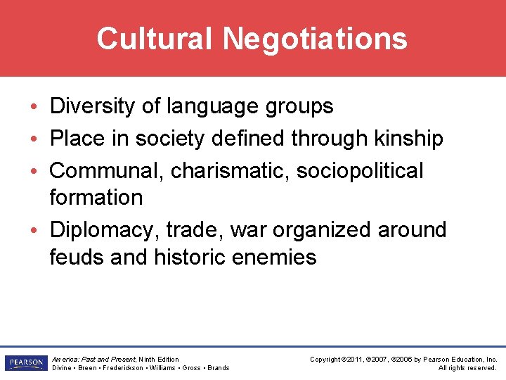 Cultural Negotiations • Diversity of language groups • Place in society defined through kinship