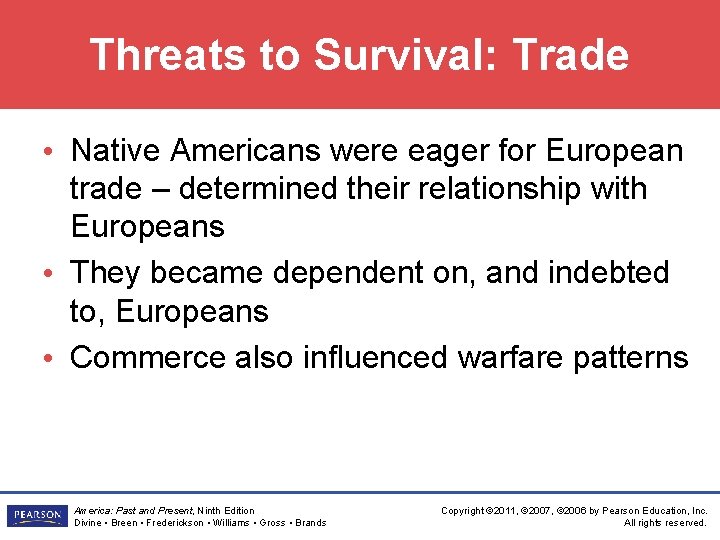 Threats to Survival: Trade • Native Americans were eager for European trade – determined