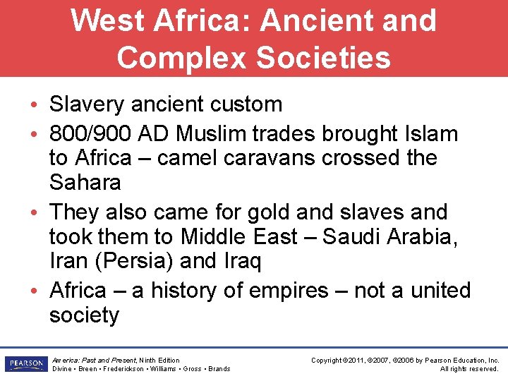 West Africa: Ancient and Complex Societies • Slavery ancient custom • 800/900 AD Muslim