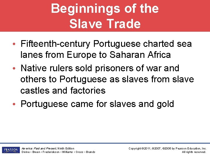 Beginnings of the Slave Trade • Fifteenth-century Portuguese charted sea lanes from Europe to