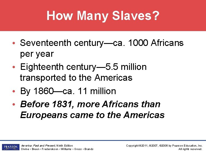 How Many Slaves? • Seventeenth century—ca. 1000 Africans per year • Eighteenth century— 5.