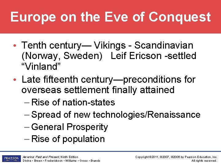 Europe on the Eve of Conquest • Tenth century— Vikings - Scandinavian (Norway, Sweden)