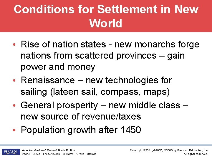 Conditions for Settlement in New World • Rise of nation states - new monarchs