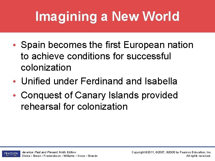 Imagining a New World • Spain becomes the first European nation to achieve conditions