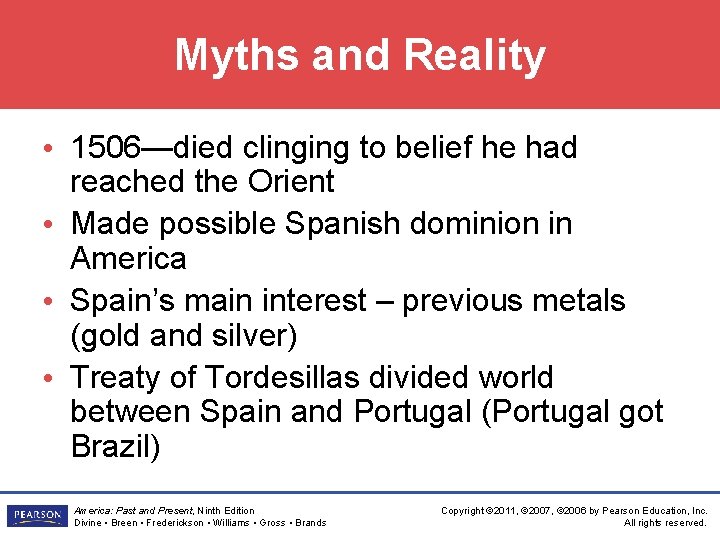 Myths and Reality • 1506—died clinging to belief he had reached the Orient •