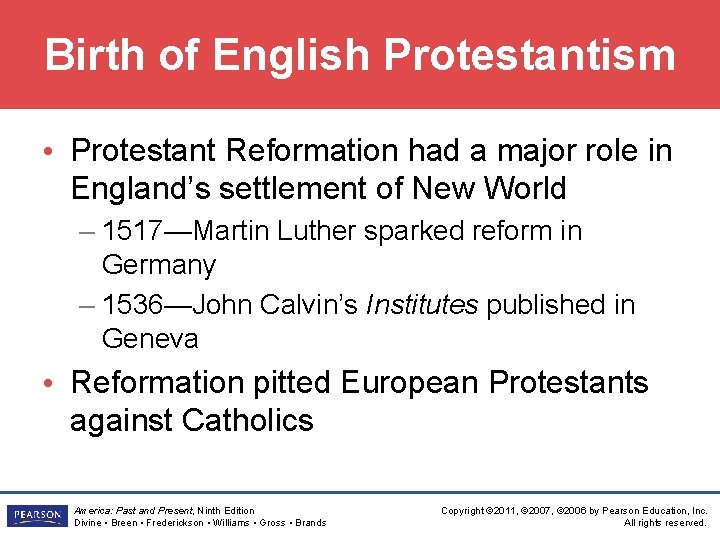 Birth of English Protestantism • Protestant Reformation had a major role in England’s settlement