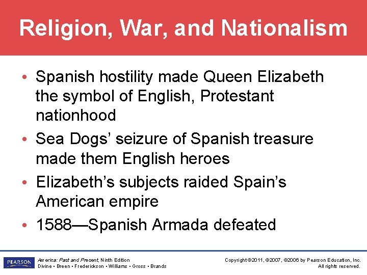 Religion, War, and Nationalism • Spanish hostility made Queen Elizabeth the symbol of English,