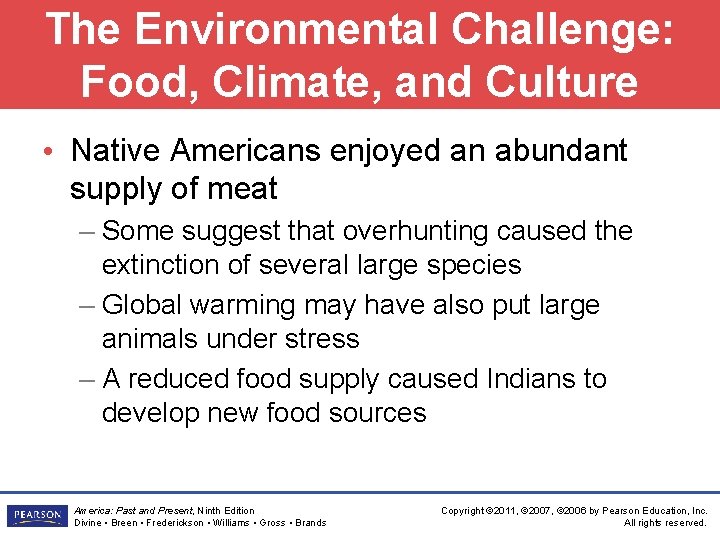The Environmental Challenge: Food, Climate, and Culture • Native Americans enjoyed an abundant supply