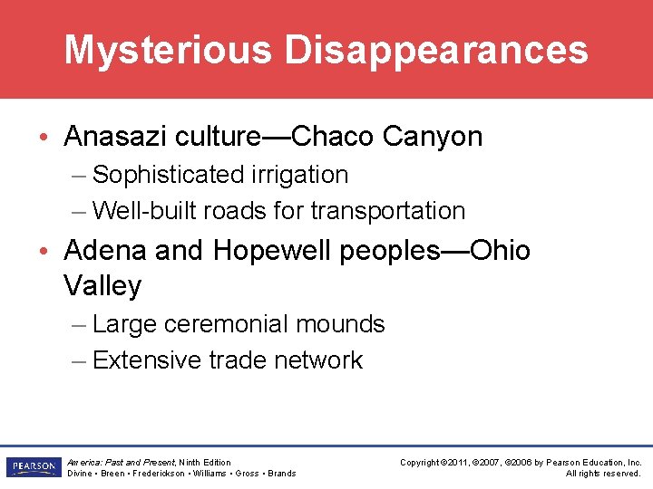 Mysterious Disappearances • Anasazi culture—Chaco Canyon – Sophisticated irrigation – Well-built roads for transportation