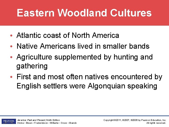 Eastern Woodland Cultures • Atlantic coast of North America • Native Americans lived in