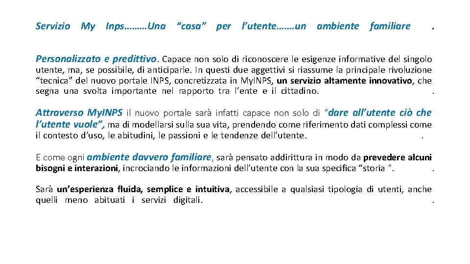 Servizio My Inps………Una “casa” per l’utente……. un ambiente familiare . Personalizzato e predittivo. Capace