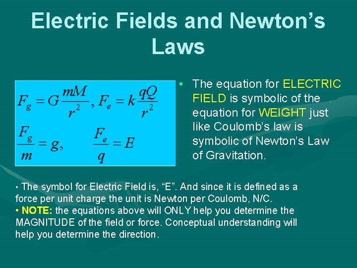 Electric Fields and Newton’s Laws • The equation for ELECTRIC FIELD is symbolic of