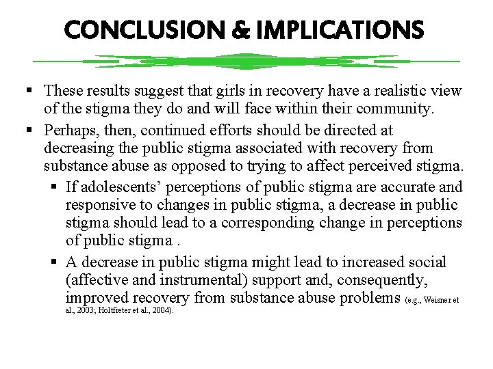 CONCLUSION & IMPLICATIONS § These results suggest that girls in recovery have a realistic