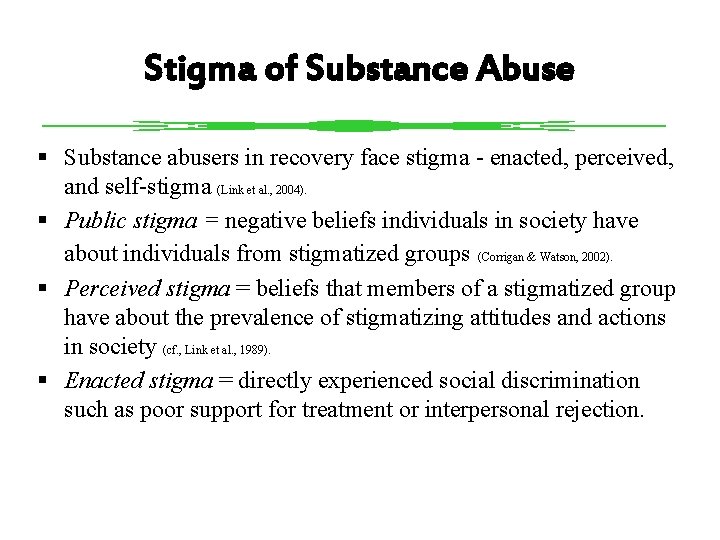 Stigma of Substance Abuse § Substance abusers in recovery face stigma - enacted, perceived,