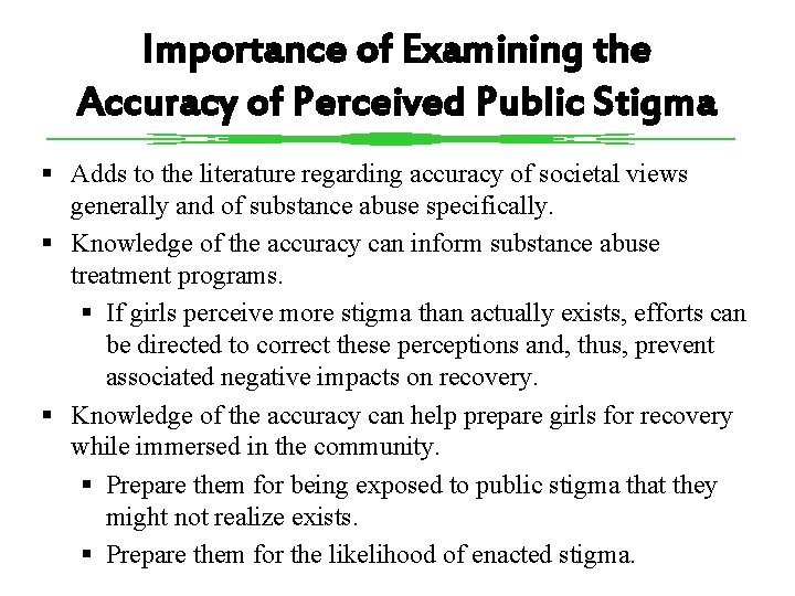 Importance of Examining the Accuracy of Perceived Public Stigma § Adds to the literature
