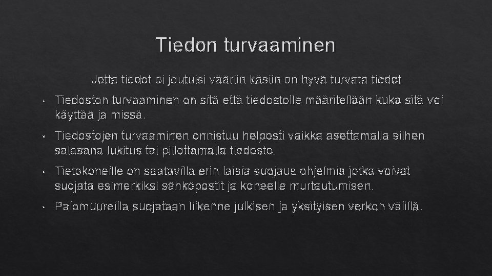 Tiedon turvaaminen Jotta tiedot ei joutuisi vääriin käsiin on hyvä turvata tiedot • Tiedoston Tiedon turvaaminen Jotta tiedot ei joutuisi vääriin käsiin on hyvä turvata tiedot • Tiedoston