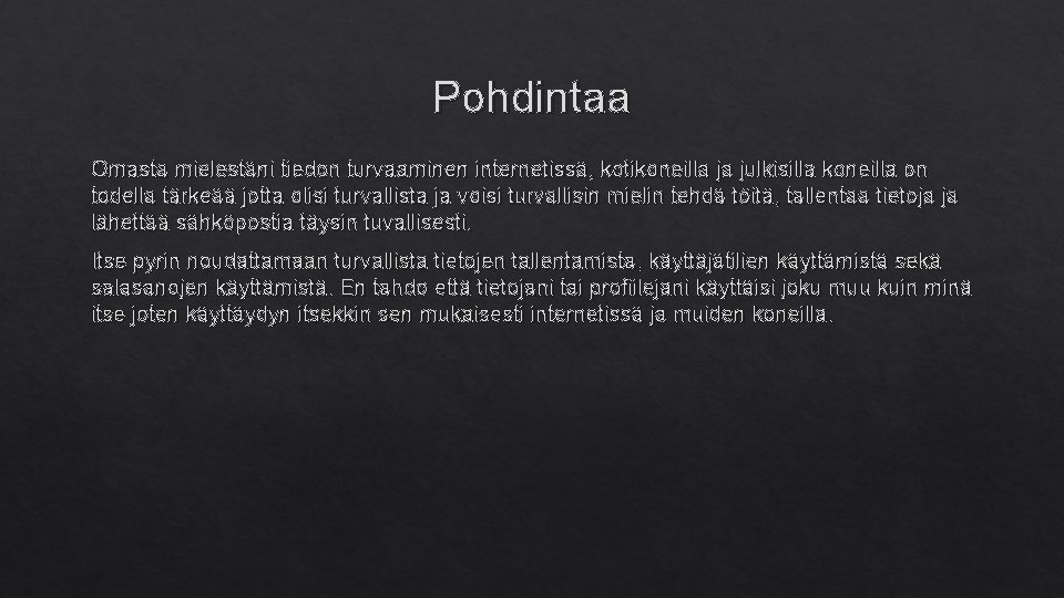 Pohdintaa Omasta mielestäni tiedon turvaaminen internetissä, kotikoneilla ja julkisilla koneilla on todella tärkeää jotta Pohdintaa Omasta mielestäni tiedon turvaaminen internetissä, kotikoneilla ja julkisilla koneilla on todella tärkeää jotta