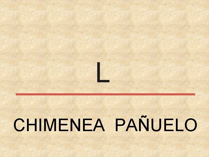 L CHIMENEA PAÑUELO 