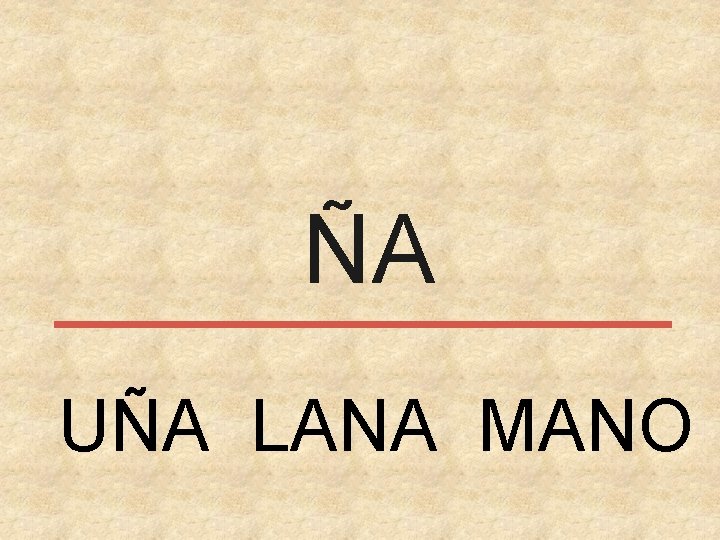 ÑA UÑA LANA MANO 