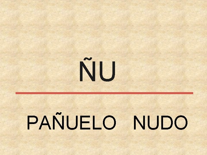 ÑU PAÑUELO NUDO 